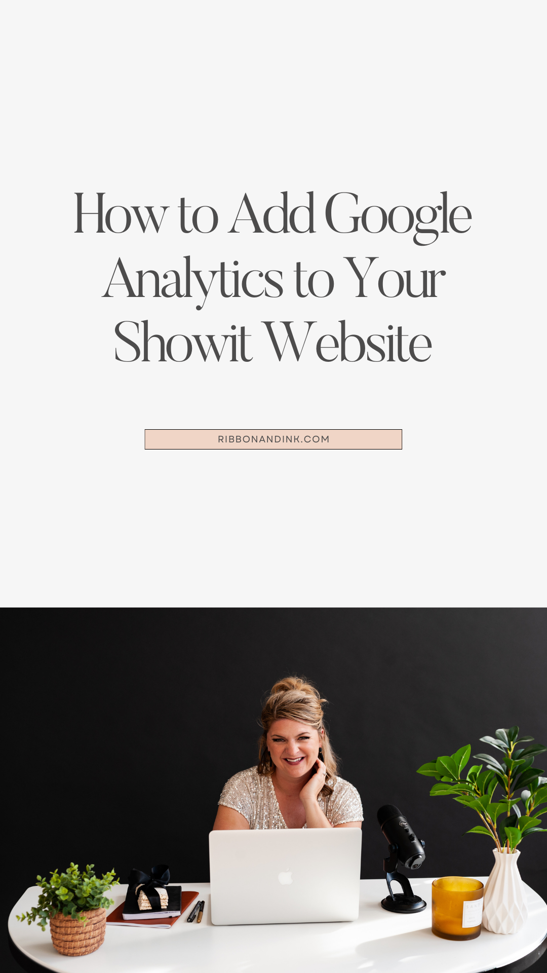 branding designer / showit web designer / showit website / google analytics / showit tutorial