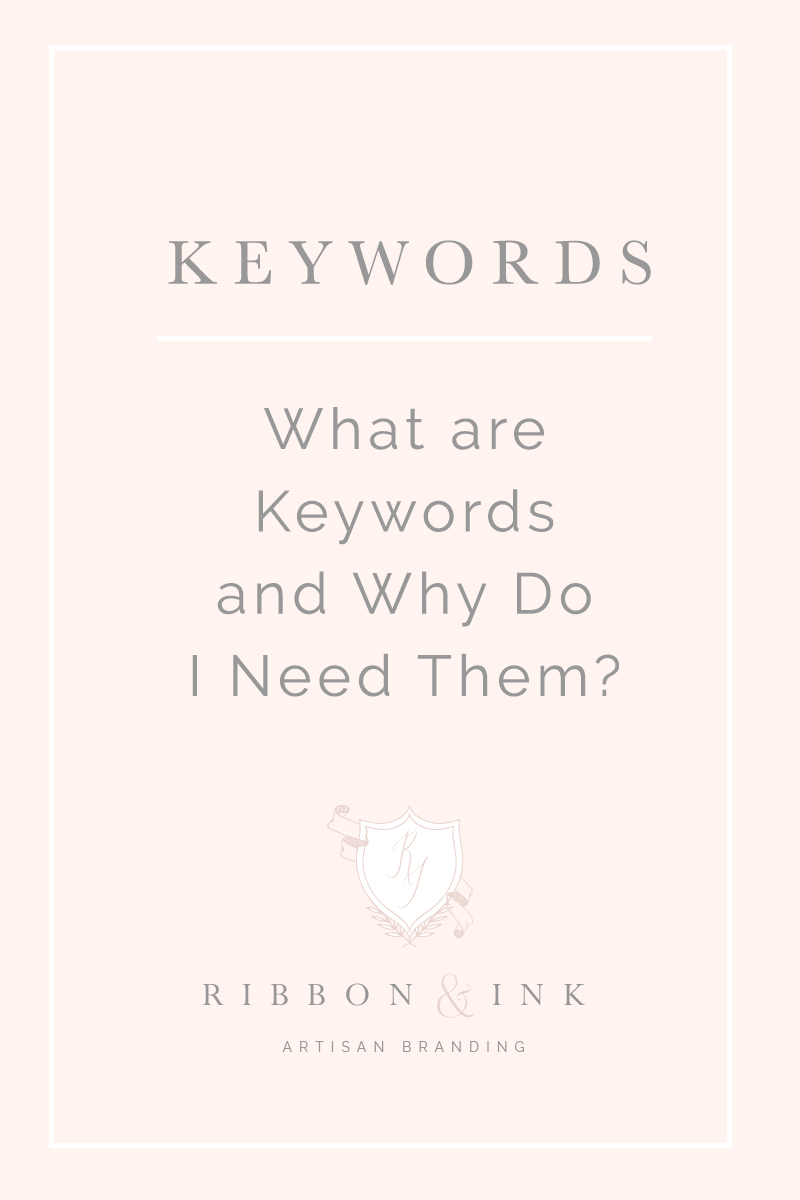 what are keywords / blogging and seo / how to choose keywords / Branding / Web design / website / photographer website / custom website / website ideas/ website inspiration / Brand board / brand design / custom logo / photographer brand / photographer logo / color palette / logo design / rebrand / branding for wedding businesses / branding for wedding photographers / branding for wedding planners