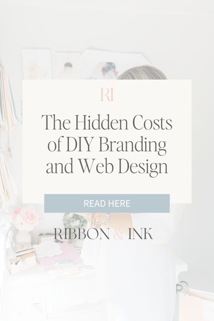 The Hidden Costs of DIY Branding and Web Design ; Brand and Showit web designer for wedding planners and photographers